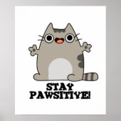 Bleibe Paw-sitive Funny Cat Pun Poster (Vorne)