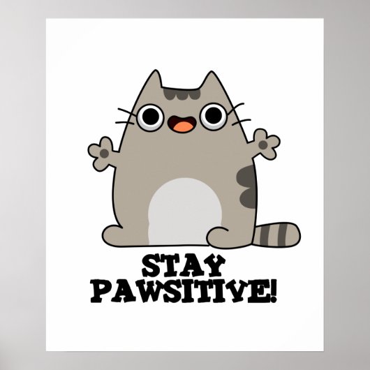 Bleibe Paw-sitive Funny Cat Pun Poster (Vorne)