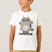Bleibe Paw-sitive Funny Cat Pun T-Shirt (Vorderseite)