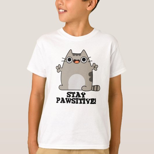 Bleibe Paw-sitive Funny Cat Pun T-Shirt (Vorderseite)