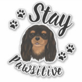 Bleibe Pawsitive Black & Tan Cavalier King Charles Aufkleber (Vorderseite)
