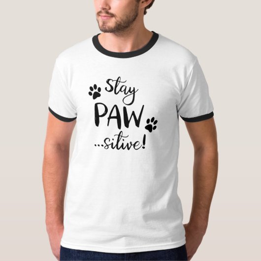 Bleibe Pawsitive Bleibe Positive Hundeliebhaber T-Shirt (Vorderseite)