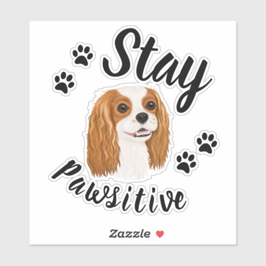 Bleibe Pawsitive Blenheim King Charles Sticker (Blatt)