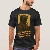 Bleibe Pawsitive, brich das Gesetz! T-Shirt (Vorderseite)