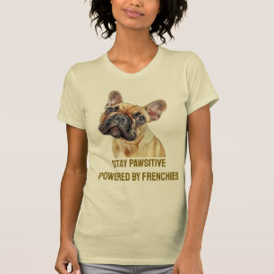Bleibe Pawsitive - French Bulldog Positive Vibes T-Shirt