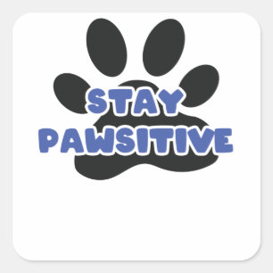Bleibe Pawsitive Funny Animal Paw Quadratischer Aufkleber