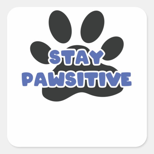 Bleibe Pawsitive Funny Animal Paw Quadratischer Aufkleber (Vorderseite)