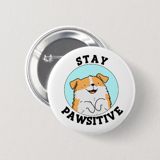 Bleibe Pawsitive Funny Lächeln Dog Pun Button (Vorne & Hinten)
