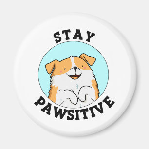 Bleibe Pawsitive Funny Lächeln Dog Pun Magnet