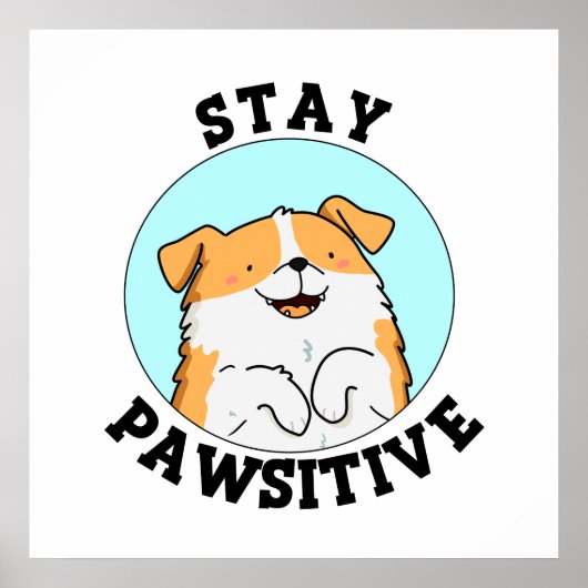 Bleibe Pawsitive Funny Lächeln Dog Pun Poster (Vorne)