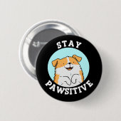 Bleibe Pawsitive Funny lächelnd Dog Pun Dark BG Button (Vorne & Hinten)
