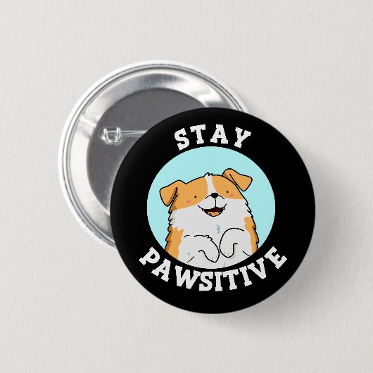 Bleibe Pawsitive Funny lächelnd Dog Pun Dark BG Button (Vorne & Hinten)