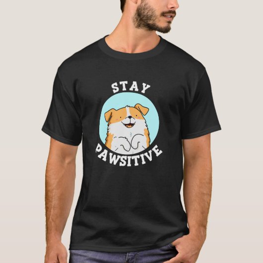 Bleibe Pawsitive Funny lächelnd Dog Pun Dark BG T-Shirt (Vorderseite)