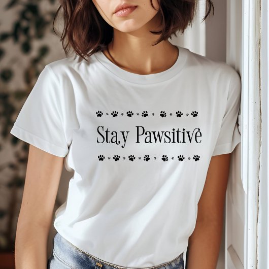 Bleibe Pawsitive Funny Motivierend Cat T-Shirt