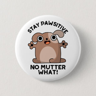 Bleibe Pawsitive keine Mutter, was positive Dog Pu Button