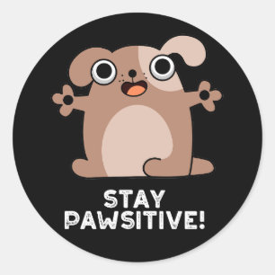 Bleibe Pawsitive Positive Dog Pun Dark BG Runder Aufkleber