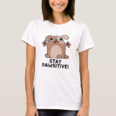 Bleibe Pawsitive Positive Dog Pun T-Shirt (Vorderseite)