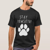 Bleibe Pawsitive T-Shirt (Vorderseite)
