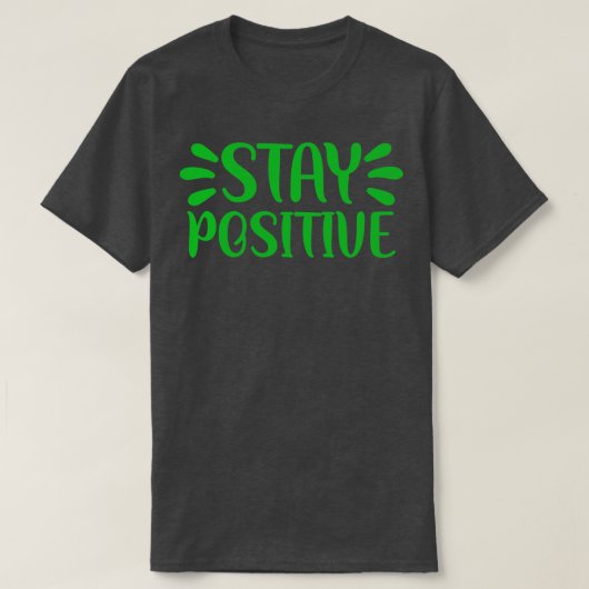 Bleibe Positiv 1 T-Shirt (Design vorne)