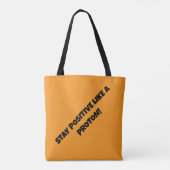 BLEIBE POSITIV WIE EIN PROTON! TASCHE (Rückseite)