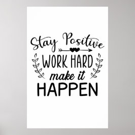 Bleibe positive Arbeit hart, damit es geschieht Poster