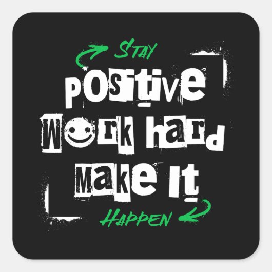 Bleibe positive Arbeit hart, damit es geschieht Quadratischer Aufkleber (Vorderseite)