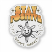 Bleibe Positive Don't React Chemistry Motivierend Aufkleber (Vorderseite)