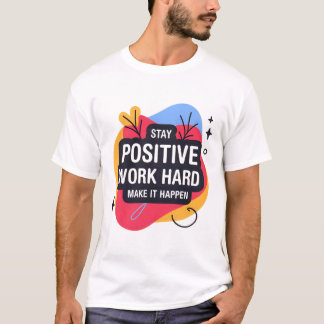 Bleibe positiven T - Shirt bei der Arbeit
