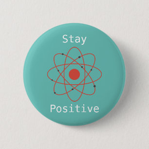 Bleibe Positiver Atom Physik Geek Button