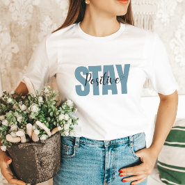 Bleibe Positiver Dunkler Aqua Niedlicher GIft für T-Shirt