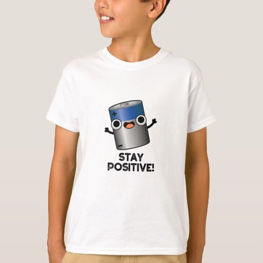 Bleibe Positiver, lustiger Batteriepuffer T-Shirt (Vorderseite)