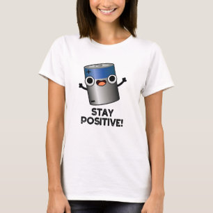 Bleibe Positiver, lustiger Batteriepuffer T-Shirt