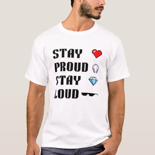 Bleibe Proud, Bleibe Loud T-Shirt (Vorderseite)