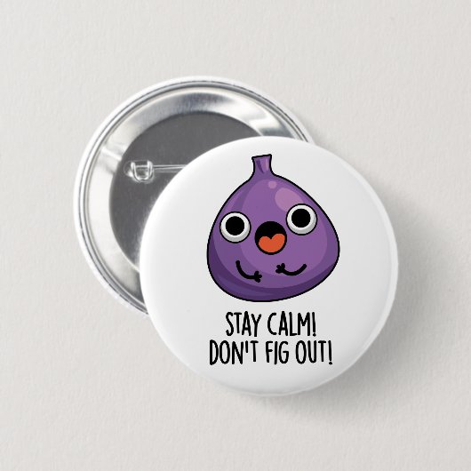 Bleibe Ruhe Don't Fig out Funny Fruit Pun Button (Vorne & Hinten)