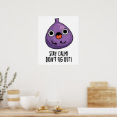 Bleibe Ruhe Don't Fig out Funny Fruit Pun Poster (Küche)