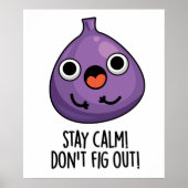 Bleibe Ruhe Don't Fig out Funny Fruit Pun Poster (Vorne)