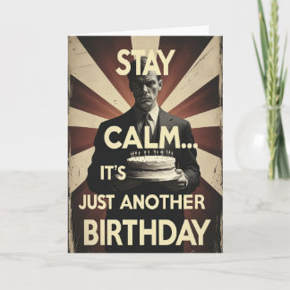 Bleibe Ruhe... Es ist nur ein weiterer Geburtstag Karte