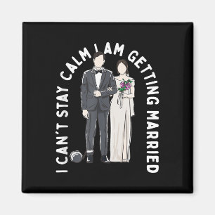 Bleibe Ruhe Ich werde heiraten glückliche Hochzeit Magnet