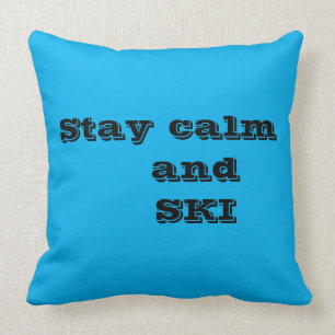Bleibe Ruhe und SKI Quote Throw Kissen