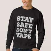 Bleibe Safe Nicht vape oder Vaporizers toxische Ze Sweatshirt (Vorderseite)