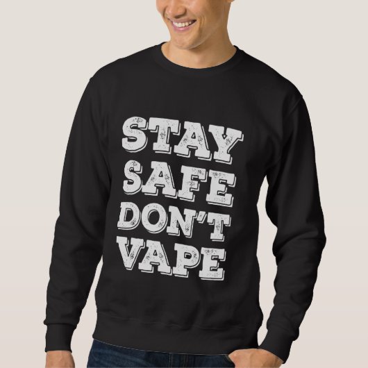 Bleibe Safe Nicht vape oder Vaporizers toxische Ze Sweatshirt (Vorderseite)