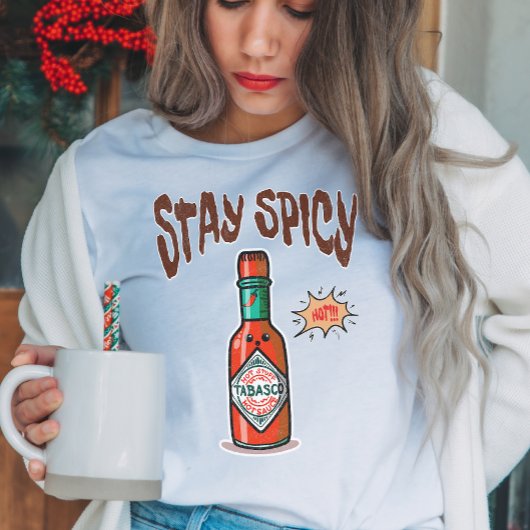 Bleibe scharfe Sauce T-Shirt