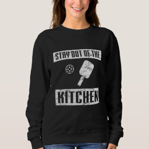 Bleibe Sie aus dem Küche lustigen Pickleball Sweatshirt
