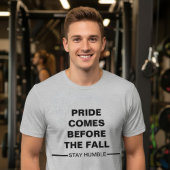 Bleibe Sie bescheiden T-Shirt