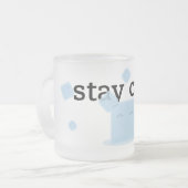 'Bleibe Sie Cool Mattglastasse (Vorderseite Links)