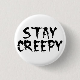 Bleibe Sie creepy! Button