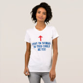 Bleibe Sie in der Schule, oder dieses könnte Sie T-Shirt (Vorne ganz)