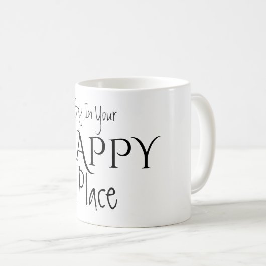 Bleibe Sie in Ihrer GLÜCKLICHEN Platz-Tasse Kaffeetasse (VorderseiteRechts)