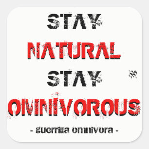 Bleibe Sie natürlich, bleibe Sie alles fressend! Quadratischer Aufkleber