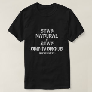 Bleibe Sie natürlich, bleibe Sie alles fressend! T-Shirt